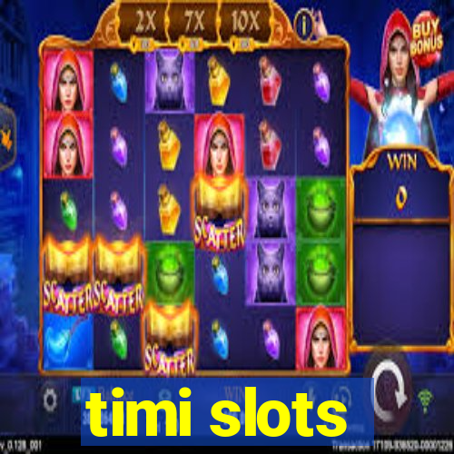 timi slots